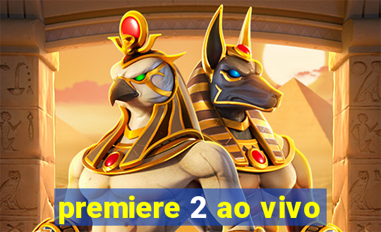 premiere 2 ao vivo